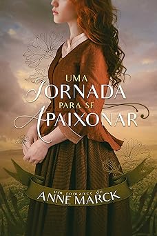 Uma Jornada Para se Apaixonar Anne Marck